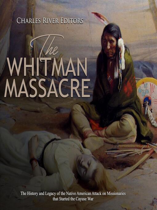 Title details for The Whitman Massacre by Charles River Editors - Available